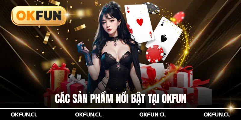 Các sản phẩm nổi bật tại OKFUN