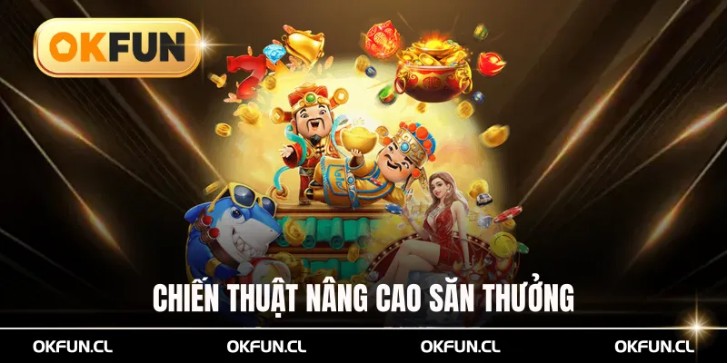 Chiến thuật nâng cao giúp thành viên săn thưởng hiệu quả