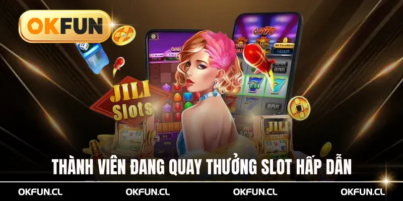 Thành viên đang quay thưởng slot hấp dẫn tại nhà cái