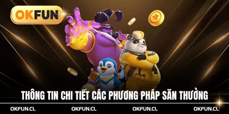 Bảng thông tin chi tiết các phương pháp săn thưởng